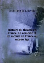 Histoire du thtre en France: La comdie et les murs en France au moyen ge