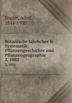 Botanische Jahrbcher fr Systematik, Pflanzengeschichte und Pflanzengeographie. 2, 1882