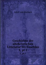 Geschichte der altchristlichen Litteratur bis Eusebius. 1, pt.1