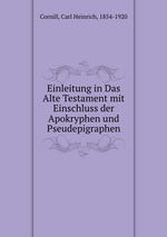 Einleitung in Das Alte Testament mit Einschluss der Apokryphen und Pseudepigraphen