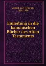 Einleitung in die kanonischen Bcher des Alten Testaments