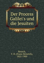 Der Process Galilei`s und die Jesuiten