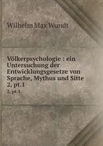 Vlkerpsychologie : ein Untersuchung der Entwicklungsgesetze von Sprache, Mythus und Sitte. 2, pt.1