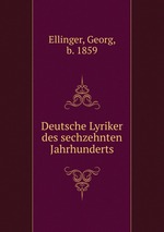 Deutsche Lyriker des sechzehnten Jahrhunderts