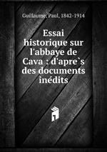 Essai historique sur l`abbaye de Cava : d`apres des documents inedits