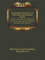 Gesammelte Schriften von Karl Marx und Friedrich Engels. 1852 bis 1862  hrsg. von N. Rjasanoff. Die bersetzungen aus dem Englischen von Luise Kautsky Volume 1
