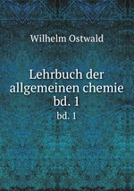 Lehrbuch der allgemeinen chemie. bd. 1