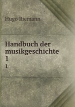 Handbuch der musikgeschichte. 1
