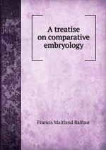 A treatise on comparative embryology