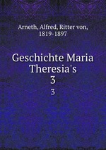 Geschichte Maria Theresia`s. 3