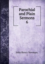 Parochial and Plain Sermons. 6