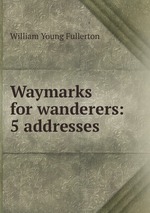 Waymarks for wanderers: 5 addresses