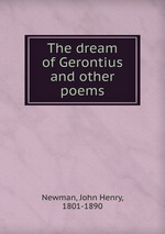 The dream of Gerontius and other poems