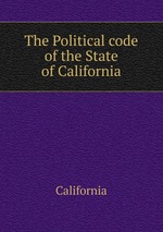 The Political code of the State of California