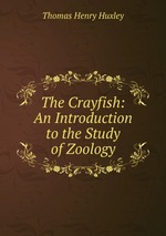 The Crayfish: An Introduction to the Study of Zoology
