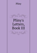 Pliny`s Letters, Book III