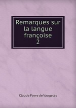 Remarques sur la langue franoise. 2