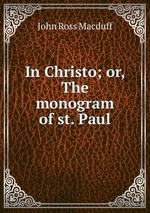 In Christo; or, The monogram of st. Paul