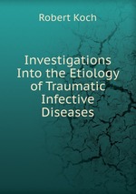 Investigations Into the Etiology of Traumatic Infective Diseases