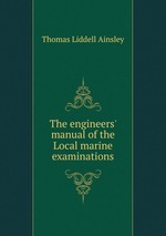 The engineers` manual of the Local marine examinations