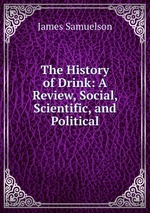 The History of Drink: A Review, Social, Scientific, and Political