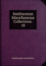 Smithsonian Miscellaneous Collections .. 18