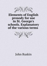 Elements of English prosody for use in St. George`s schools. Explanatory of the various terms