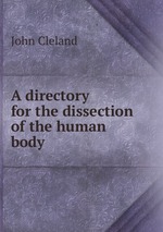 A directory for the dissection of the human body