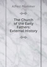 The Church of the Early Fathers: External History