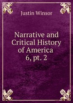 Narrative and Critical History of America .. 6, pt. 2