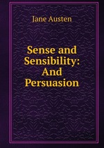 Sense and Sensibility: And Persuasion