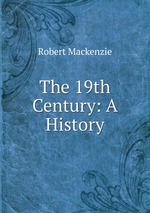 The 19th Century: A History