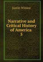 Narrative and Critical History of America .. 5