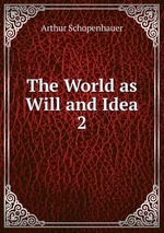 The World as Will and Idea. 2