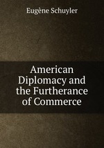 American Diplomacy and the Furtherance of Commerce