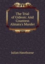 The Trial of Gideon: And Countess Almara`s Murder