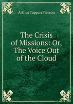 The Crisis of Missions: Or, The Voice Out of the Cloud