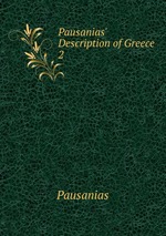 Pausanias` Description of Greece. 2