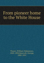 From pioneer home to the White House