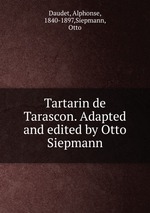 Tartarin de Tarascon. Adapted and edited by Otto Siepmann