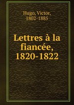 Lettres  la fiance, 1820-1822