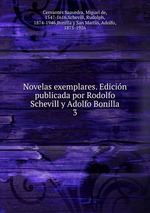 Novelas exemplares. Edicin publicada por Rodolfo Schevill y Adolfo Bonilla. 3