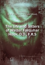 The life and letters of Walter Farquhar Hook, D.D., F.R.S