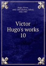 Victor Hugo`s works. 10