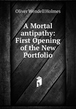 A Mortal antipathy: First Opening of the New Portfolio