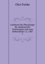Lehrbuch der Physiologie fr akademische Vorlesungen und zum Selbstudium v.3, 1887. 1