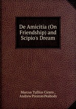 De Amicitia (On Friendship) and Scipio`s Dream