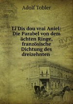 Li Dis dou vrai Aniel: Die Parabel von dem chten Ringe, franzsische Dichtung des dreizehnten