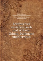 Briefwechsel zwischen Jacob und Wilhelm Grimm, Dahlmann und Gervinus