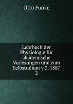 Lehrbuch der Physiologie fr akademische Vorlesungen und zum Selbstudium v.3, 1887. 2